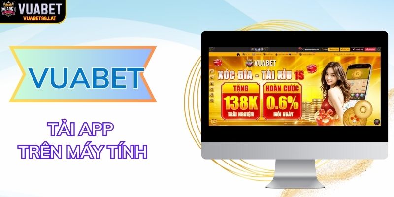 Các bước tải app VUABET88 trên máy tính