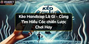 https://vuabet88.in/wp-content/uploads/2024/11/keo-handicap-la-gi.jpg