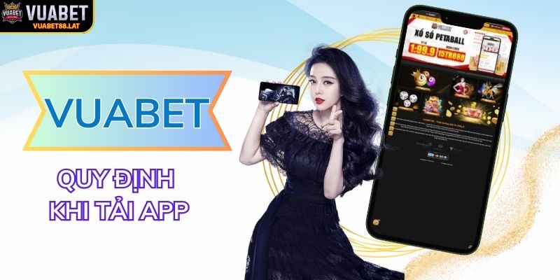 Những quy định cần nắm vững khi tải app VUABET88