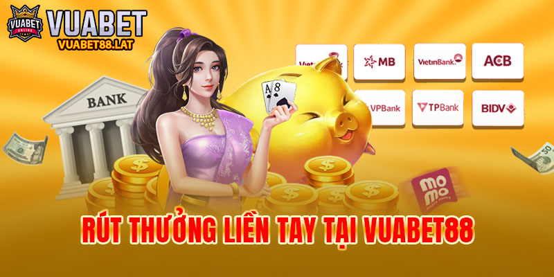 Rút thưởng liền tay tại nhà cái VUABET88